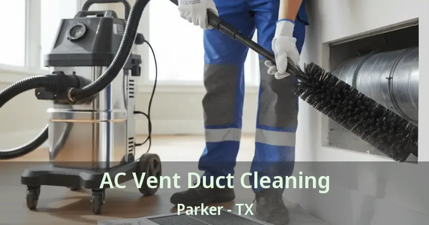 AC Vent Duct Cleaning Parker - TX AC Vent Duct Cleaning Parker - TX