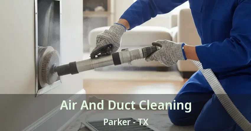 Air And Duct Cleaning Parker - TX