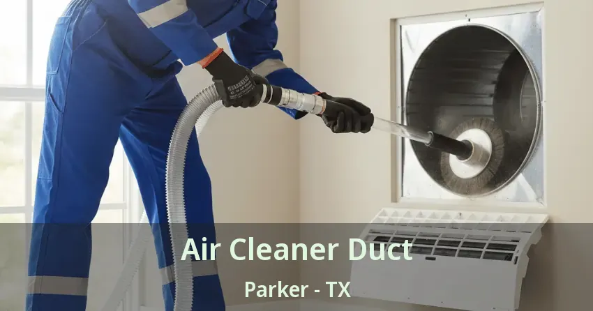 Air Cleaner Duct Parker - TX