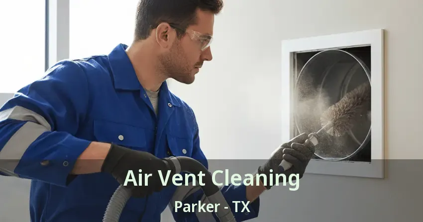 Air Vent Cleaning Parker - TX Air Vent Cleaning Parker - TX