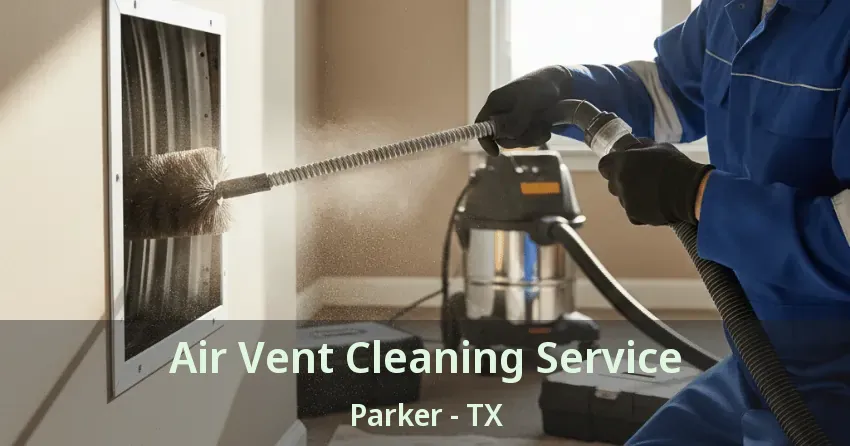 Air Vent Cleaning Service Parker - TX