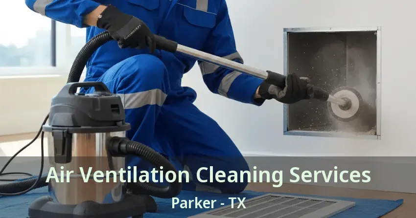 Air Ventilation Cleaning Services Parker - TX