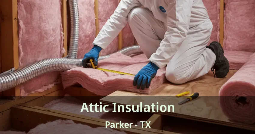 Attic Insulation Parker - TX Attic Insulation Parker - TX