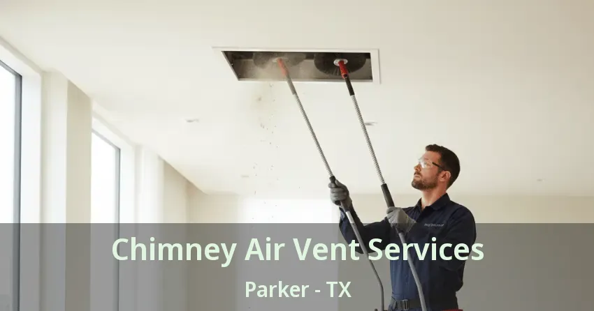 Chimney Air Vent Services Parker - TX Chimney Air Vent Services Parker - TX