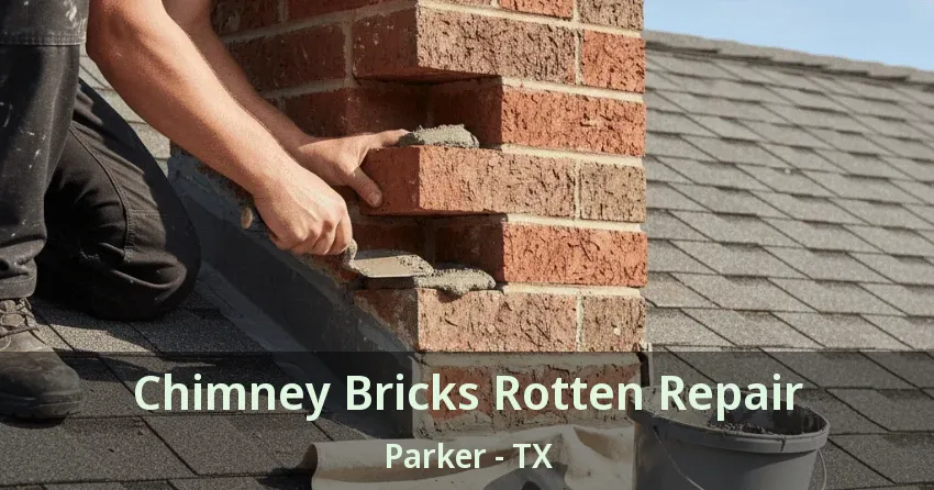 Chimney Bricks Rotten Repair Parker - TX