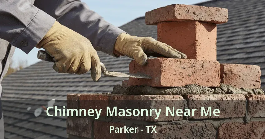 Chimney Masonry Near Me Parker - TX