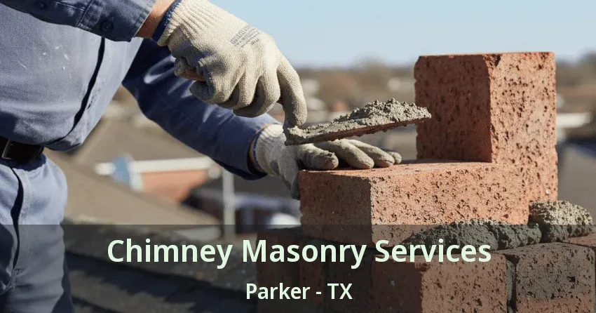 Chimney Masonry Services Parker - TX