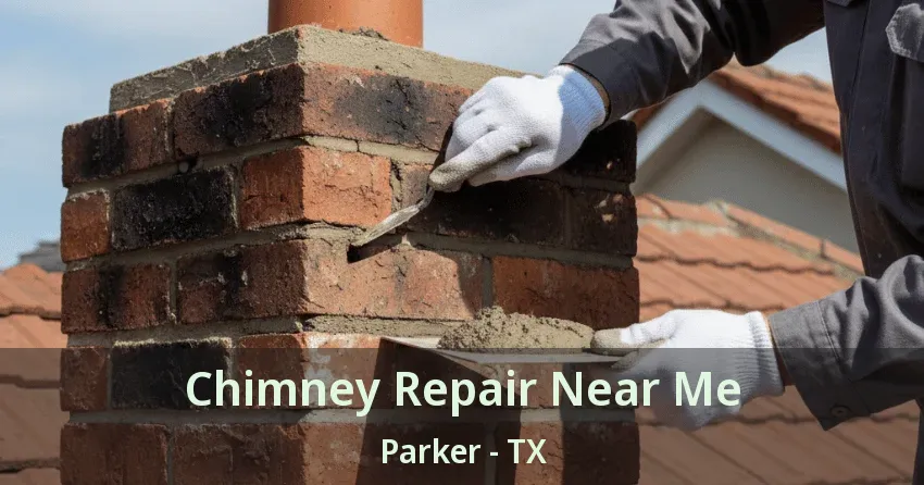 Chimney Repair Near Me Parker - TX