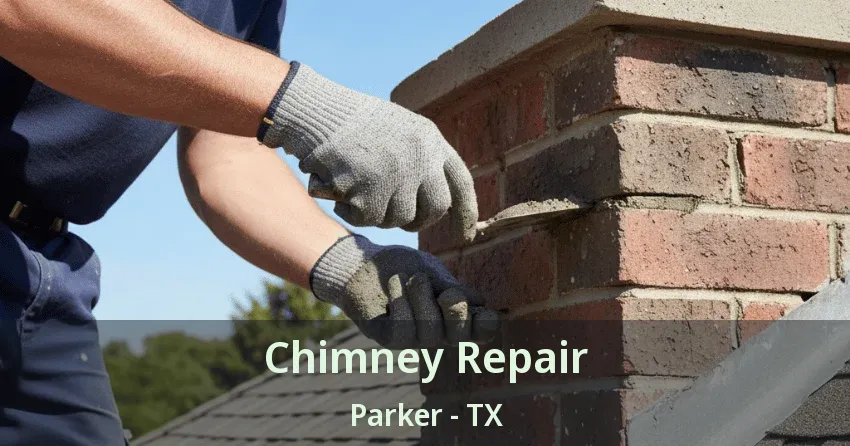 Chimney Repair Parker - TX Chimney Repair Parker - TX