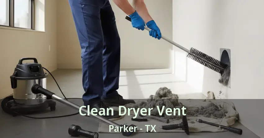 Clean Dryer Vent Parker - TX