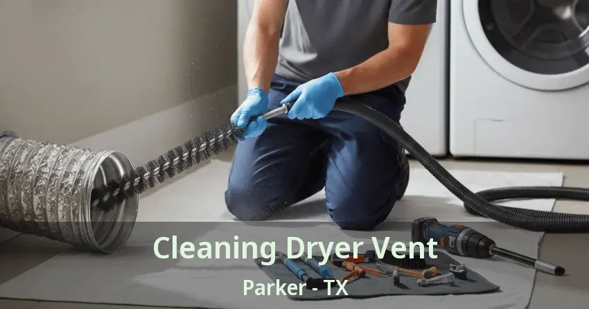 Cleaning Dryer Vent Parker - TX