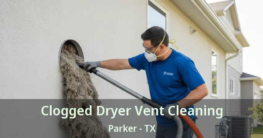 Clogged Dryer Vent Cleaning Parker - TX