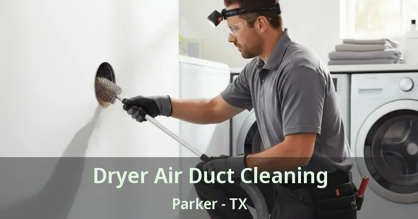 Dryer Air Duct Cleaning Parker - TX