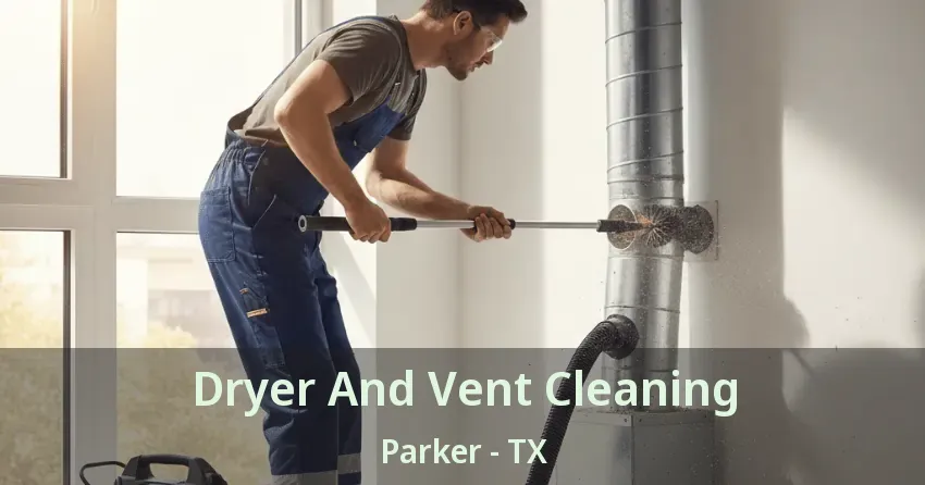 Dryer And Vent Cleaning Parker - TX