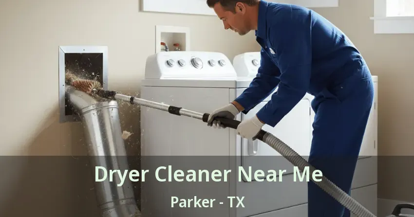 Dryer Cleaner Near Me Parker - TX