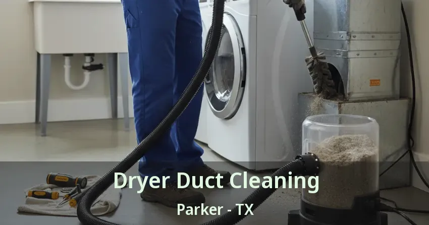 Dryer Duct Cleaning Parker - TX