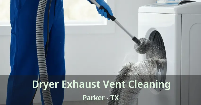 Dryer Exhaust Vent Cleaning Parker - TX