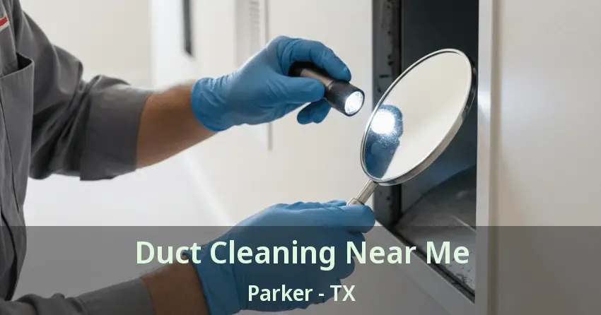 Duct Cleaning Near Me Parker - TX
