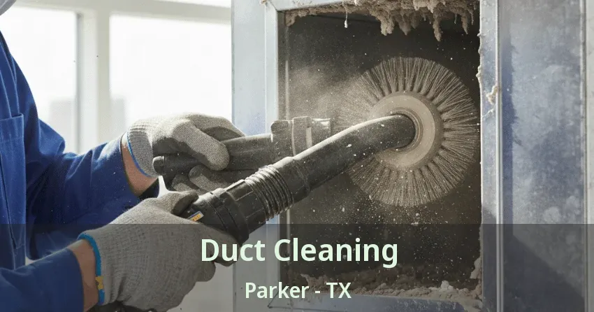 Duct Cleaning Parker - TX