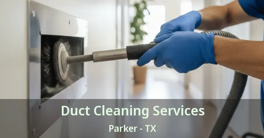 Duct Cleaning Services Parker - TX