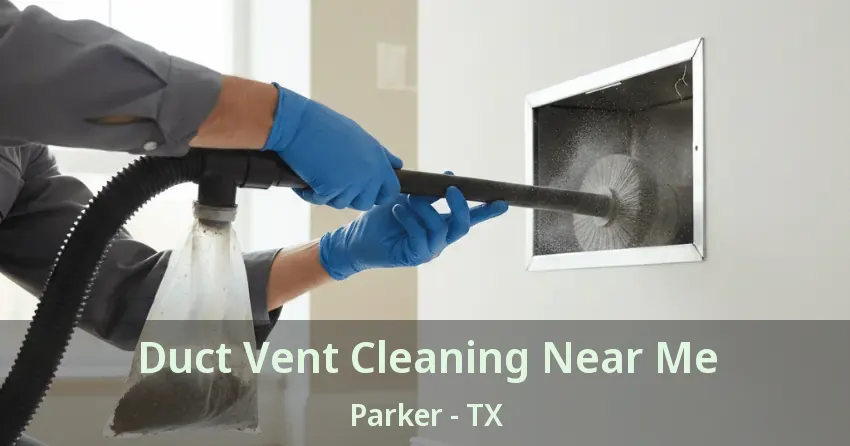 Duct Vent Cleaning Near Me Parker - TX