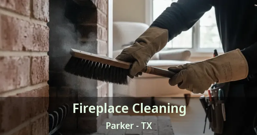 Fireplace Cleaning Parker - TX