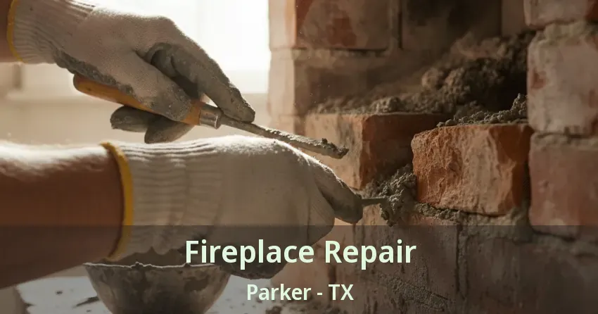 Fireplace Repair Parker - TX