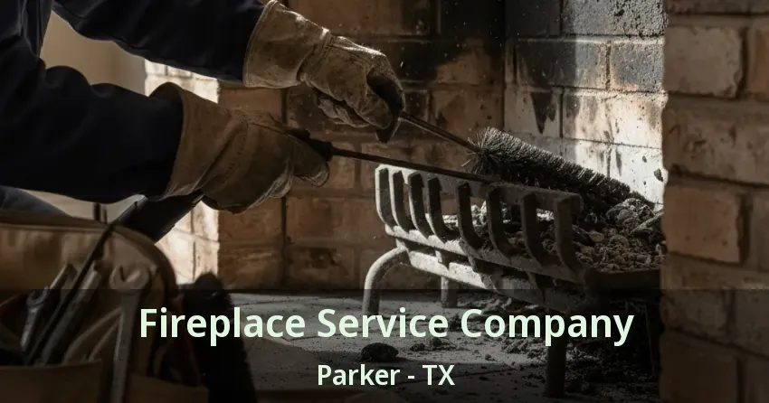 Fireplace Service Company Parker - TX