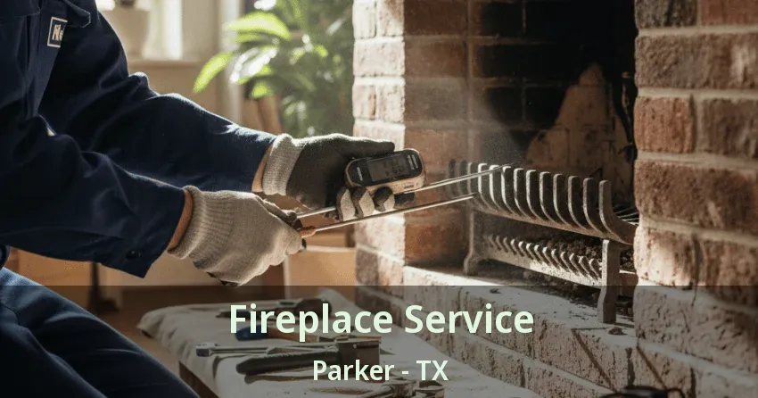 Fireplace Service Parker - TX