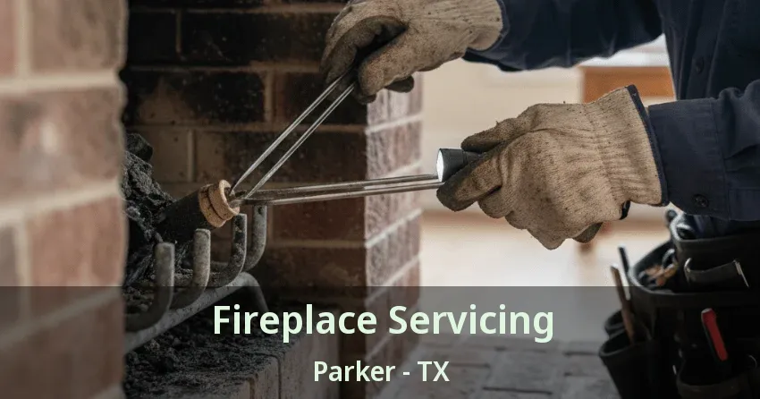 Fireplace Servicing Parker - TX