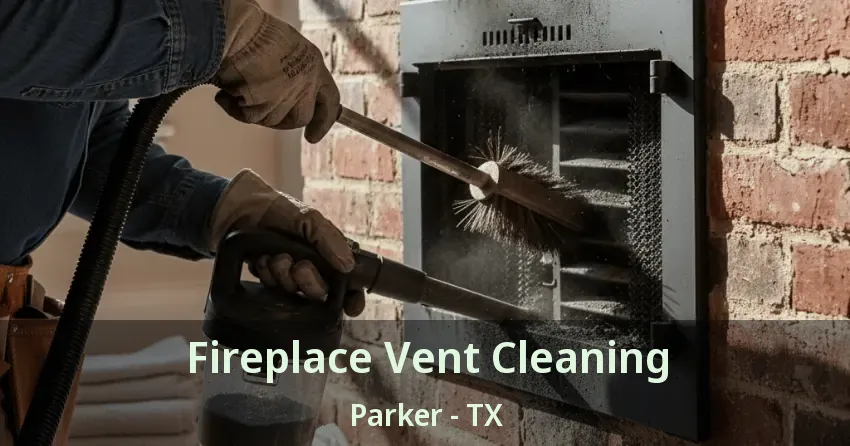 Fireplace Vent Cleaning Parker - TX