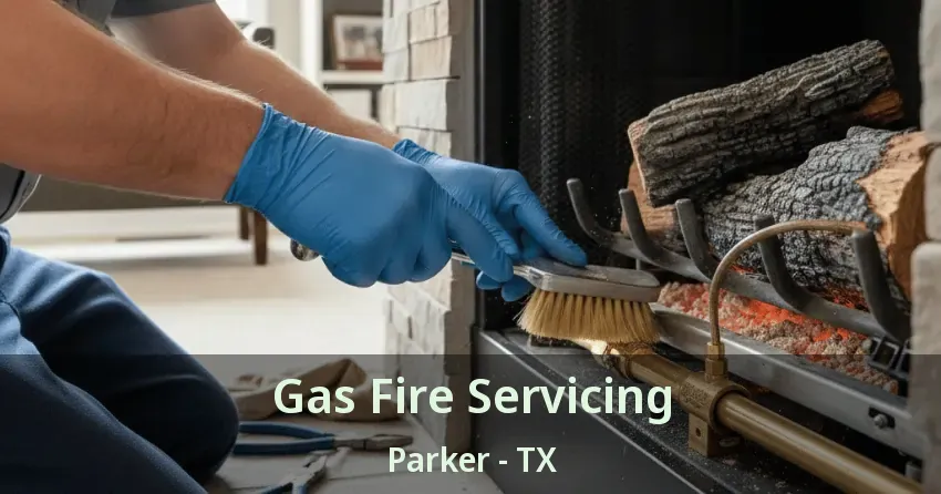 Gas Fire Servicing Parker - TX Gas Fire Servicing Parker - TX