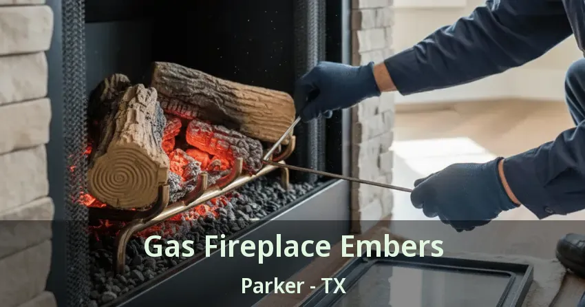 Gas Fireplace Embers Parker - TX