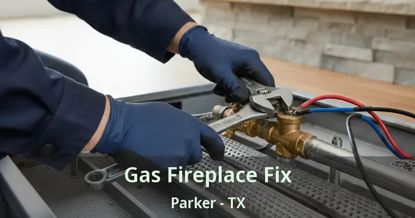 Gas Fireplace Fix Parker - TX