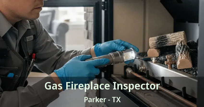 Gas Fireplace Inspector Parker - TX Gas Fireplace Inspector Parker - TX