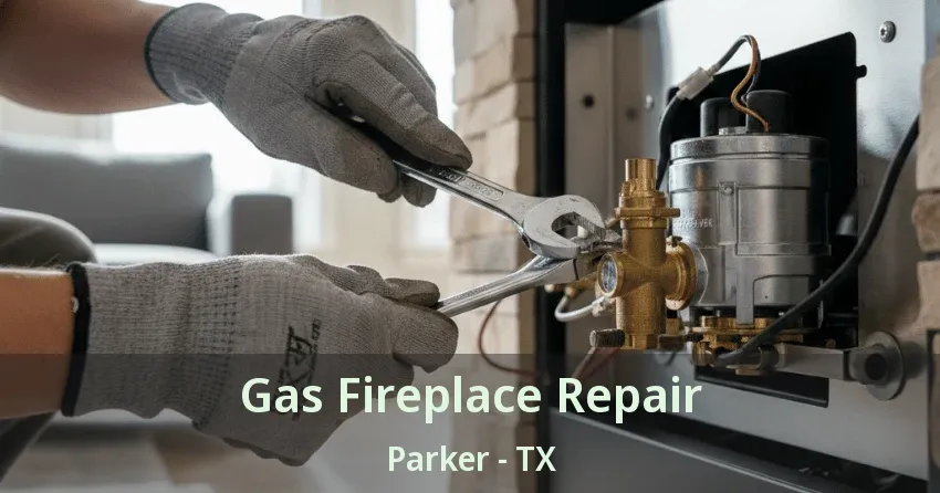 Gas Fireplace Repair Parker - TX