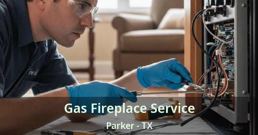 Gas Fireplace Service Parker - TX Gas Fireplace Service Parker - TX