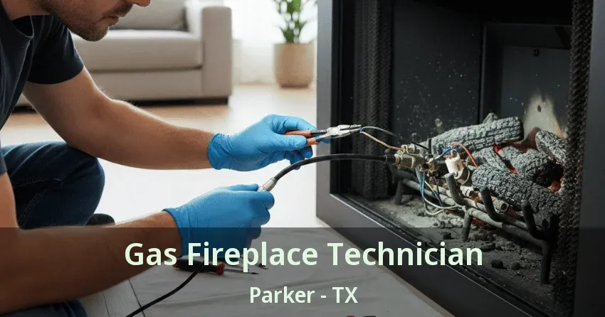 Gas Fireplace Technician Parker - TX