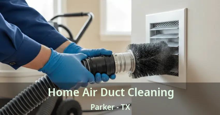 Home Air Duct Cleaning Parker - TX