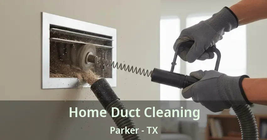 Home Duct Cleaning Parker - TX
