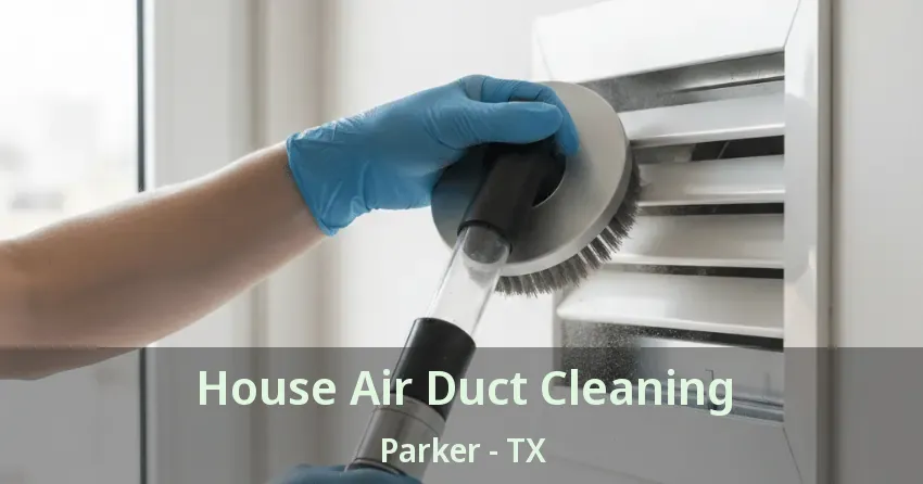 House Air Duct Cleaning Parker - TX