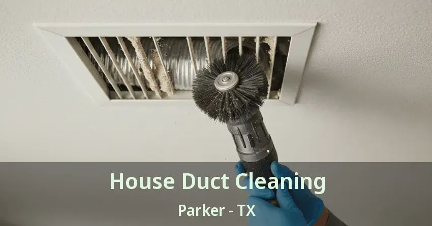 House Duct Cleaning Parker - TX House Duct Cleaning Parker - TX