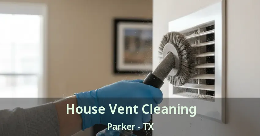House Vent Cleaning Parker - TX