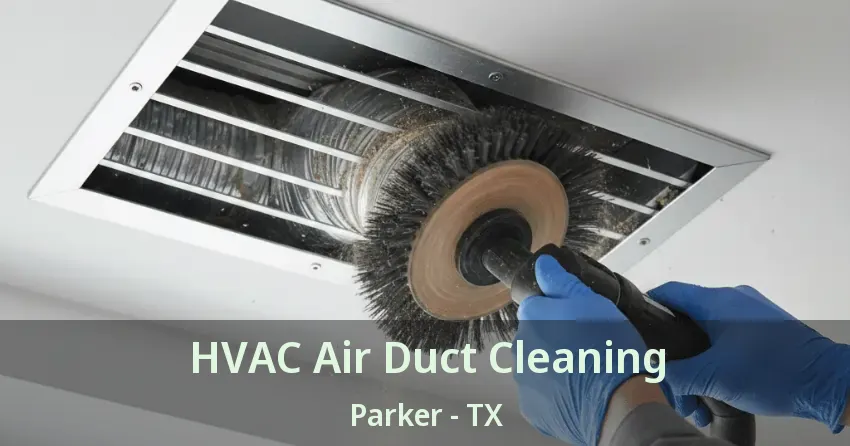 HVAC Air Duct Cleaning Parker - TX