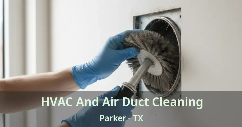 HVAC And Air Duct Cleaning Parker - TX
