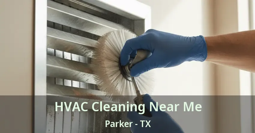 HVAC Cleaning Near Me Parker - TX