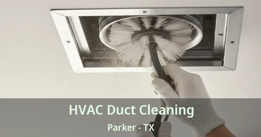HVAC Duct Cleaning Parker - TX
