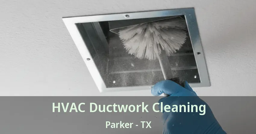 HVAC Ductwork Cleaning Parker - TX