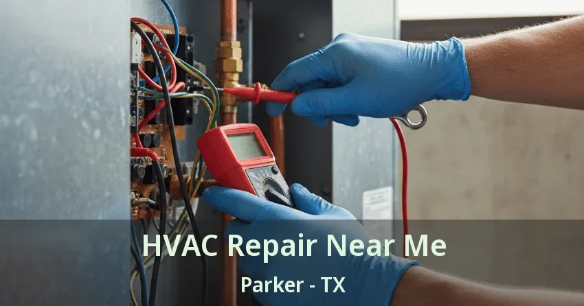 HVAC Repair Near Me Parker - TX