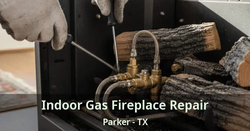 Indoor Gas Fireplace Repair Parker - TX